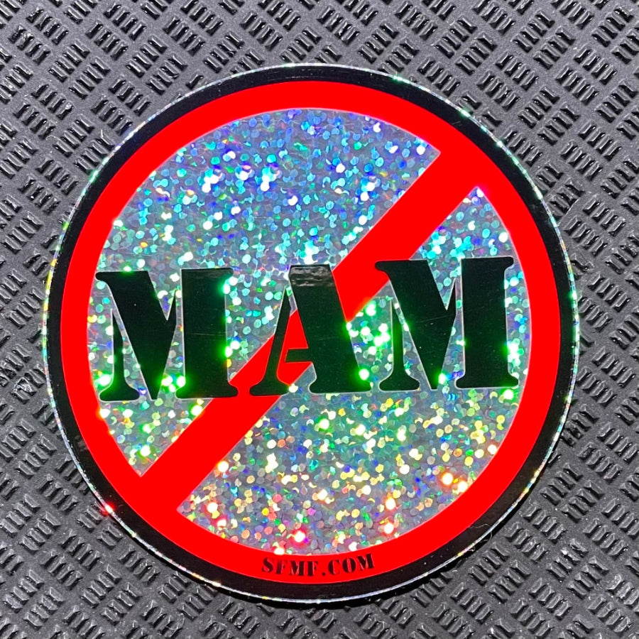 A shiny sticker with 'NO MAM' and red strikethrough